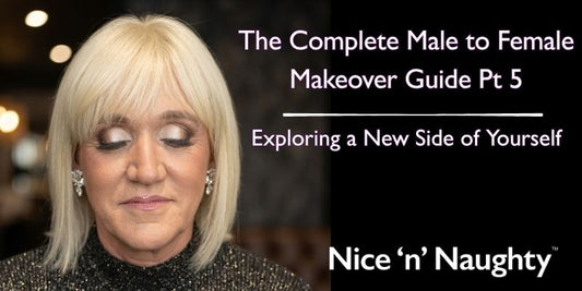 The Complete Male to Female Makeover Guide Pt 5: Exploring a New Side of Yourself - A blog by Nice 'n' Naughty